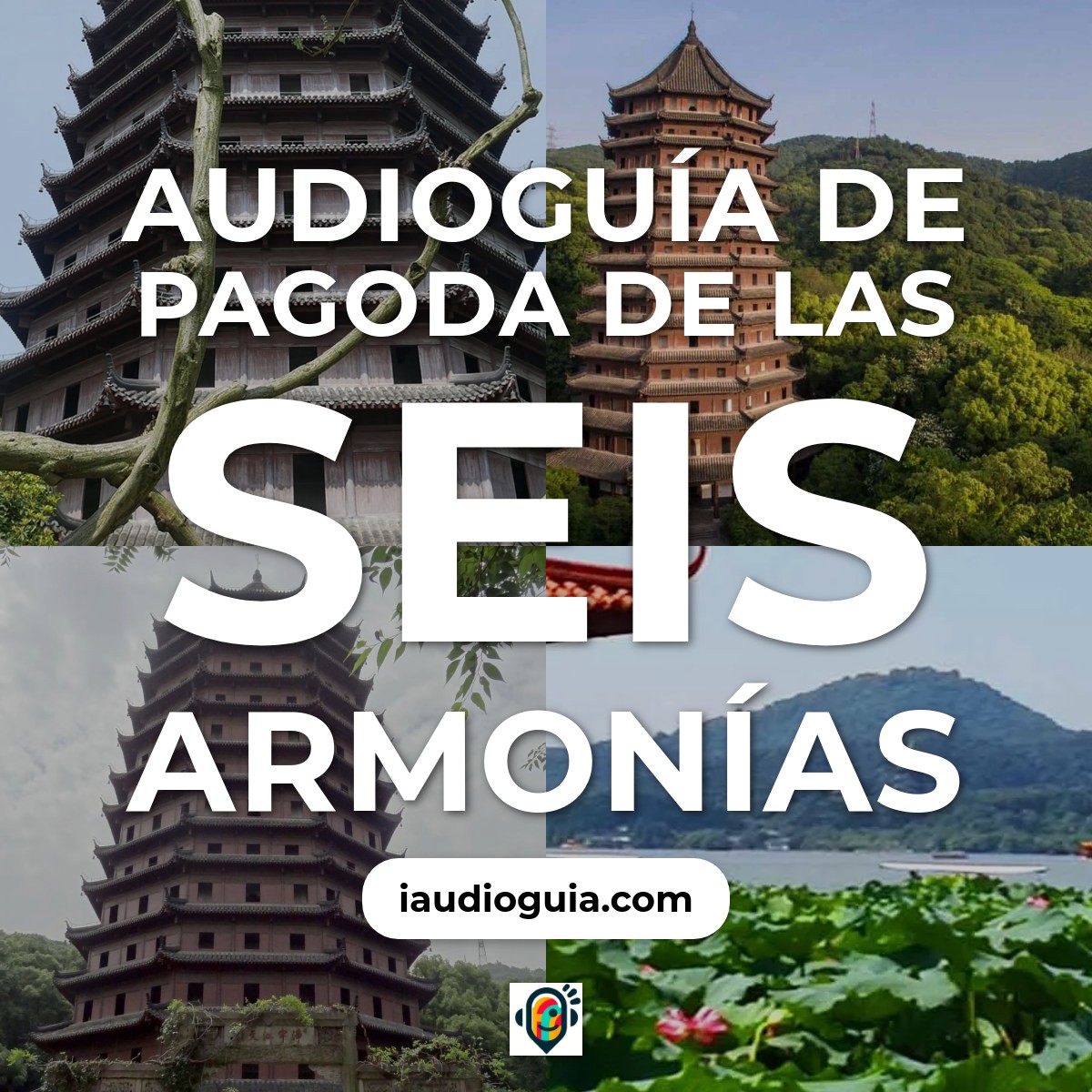 Audioguía de Pagoda Seis Armonias Liuhe Pagoda