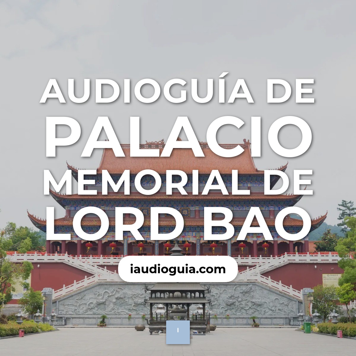 Audioguía de Palacio Memorial Lord Bao