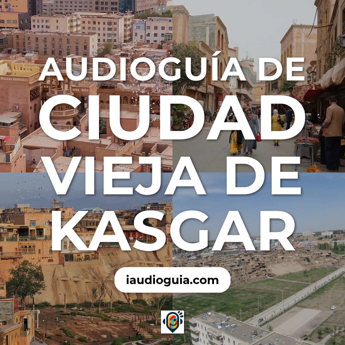 Audioguía de Ciudad Vieja Kasgar