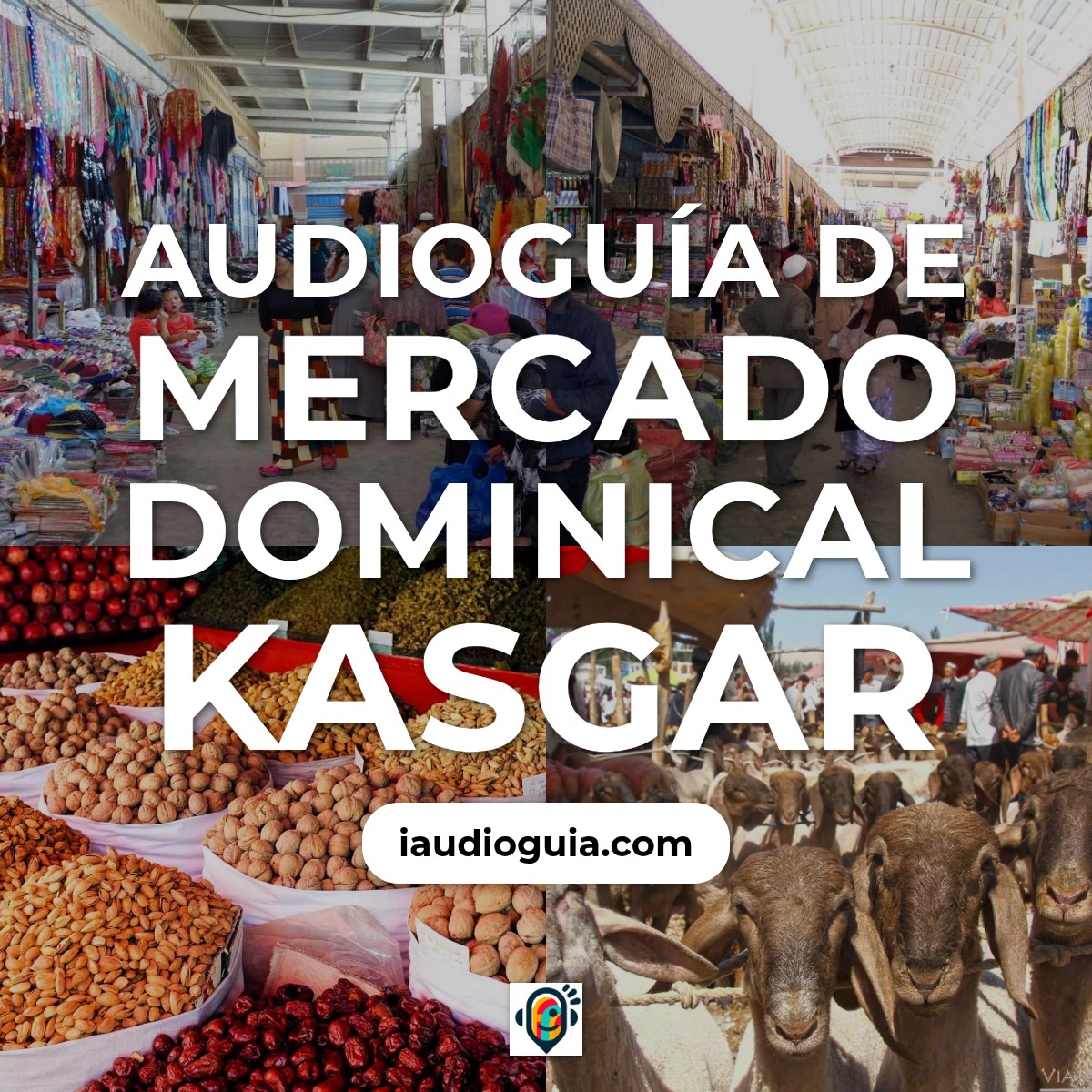 Audioguía de Mercado Dominical Kasgar