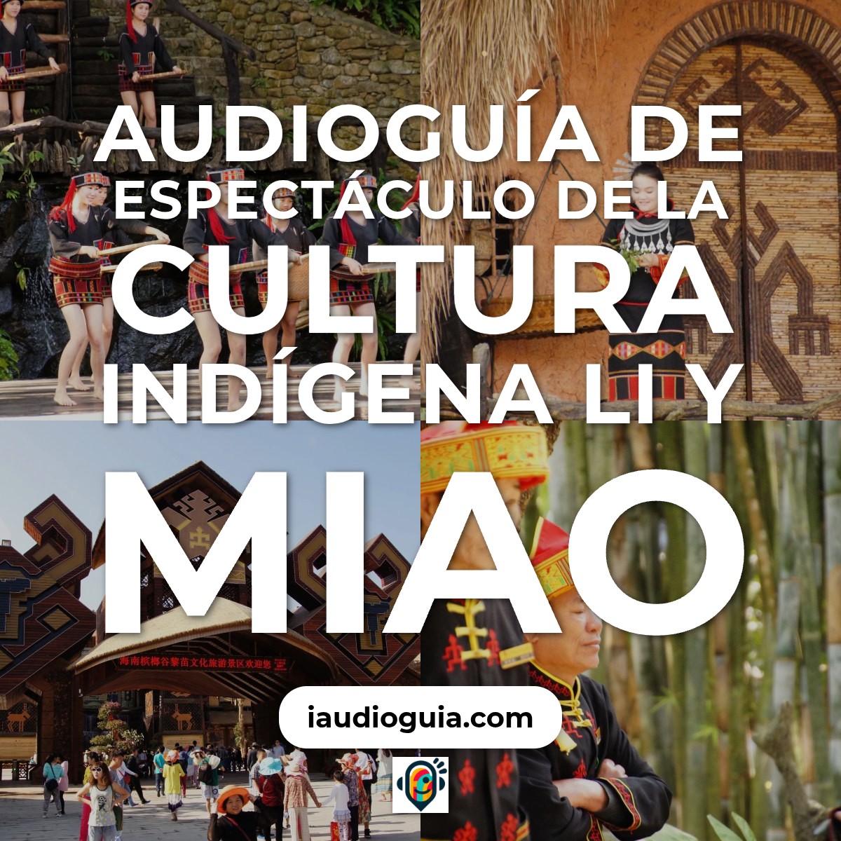 Audioguía de Espectaculo Cultura Indigena Li Miao