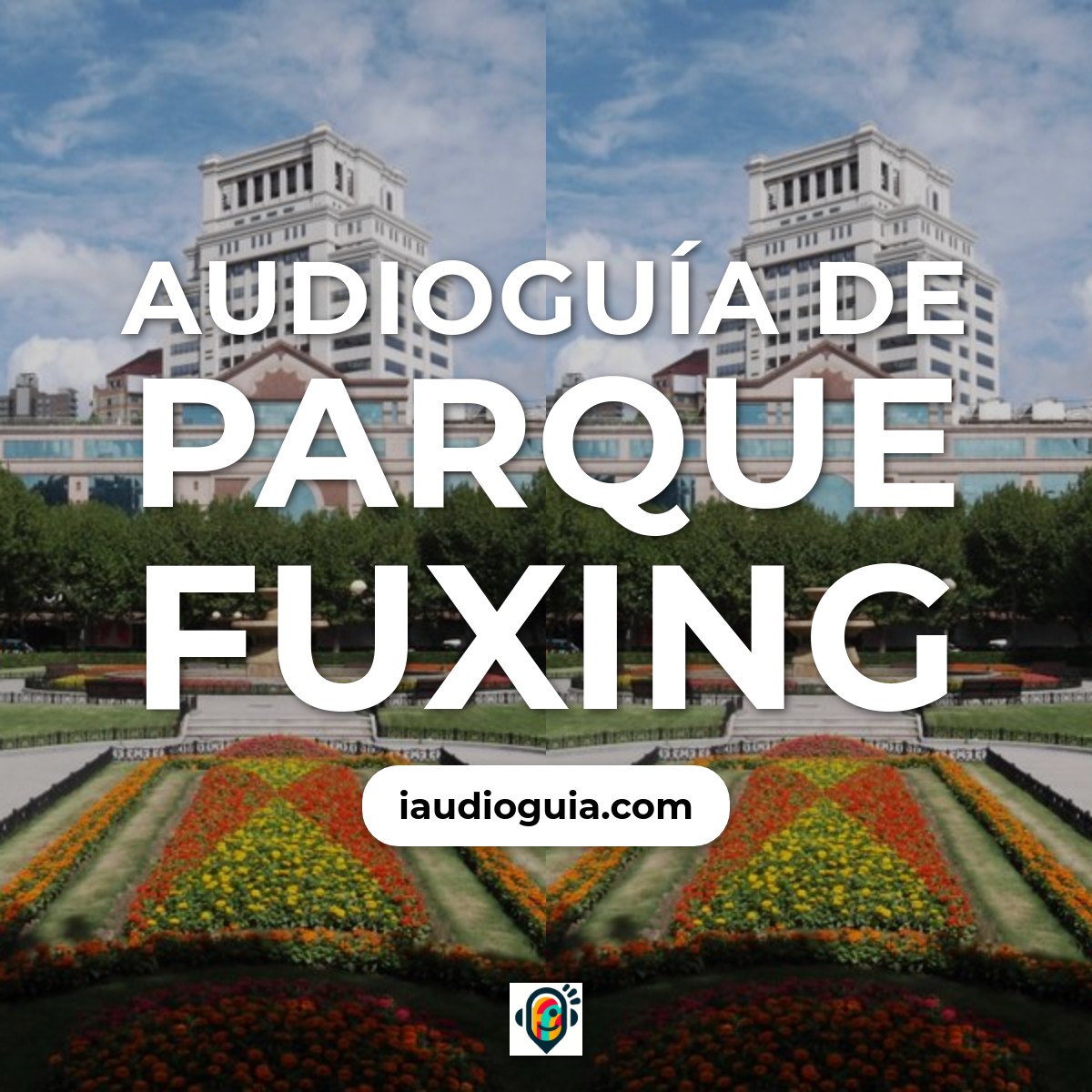 Audioguía de Parque Fuxing
