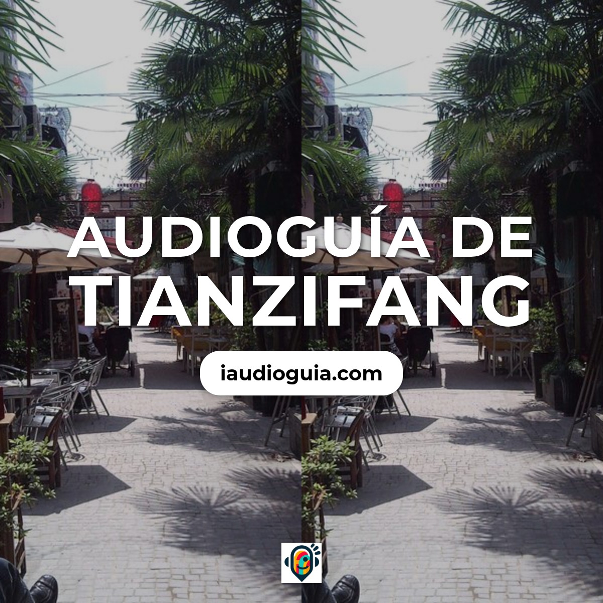 Audioguía de Tianzifang