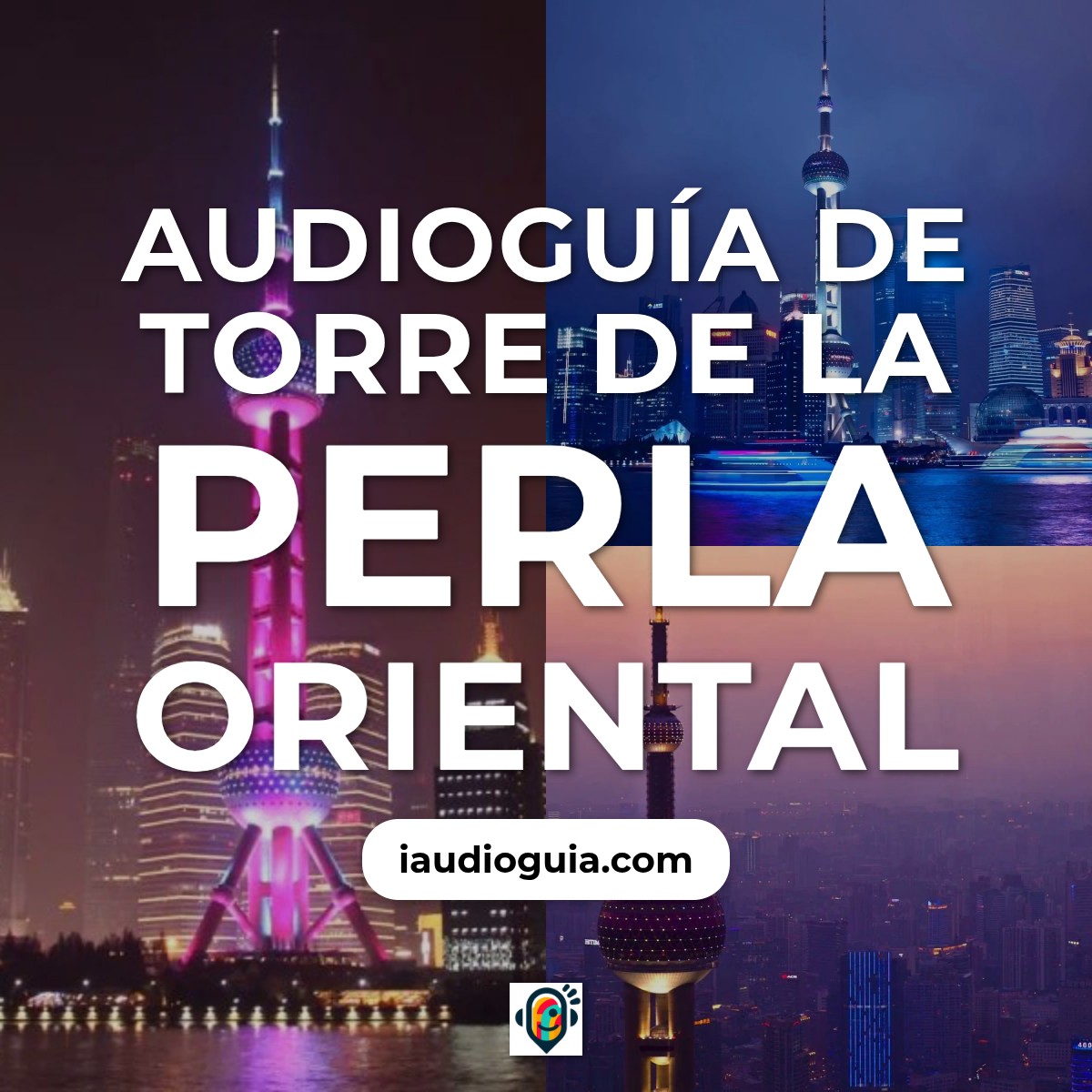 Audioguía de Torre Perla Oriental