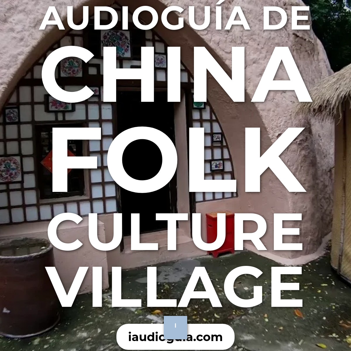 Audioguía de China Folk Culture Village