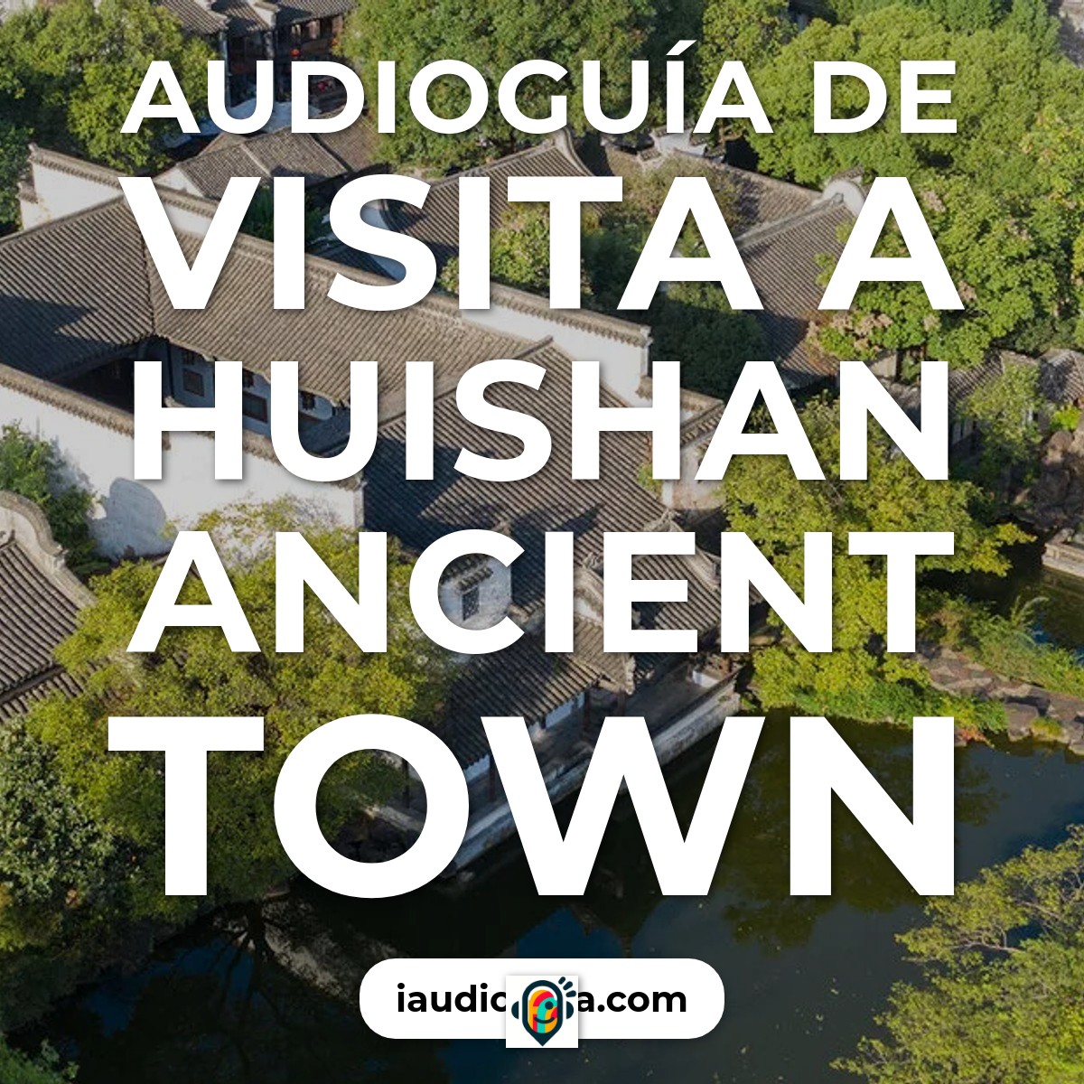 Audioguía de Huishan Ancient Town