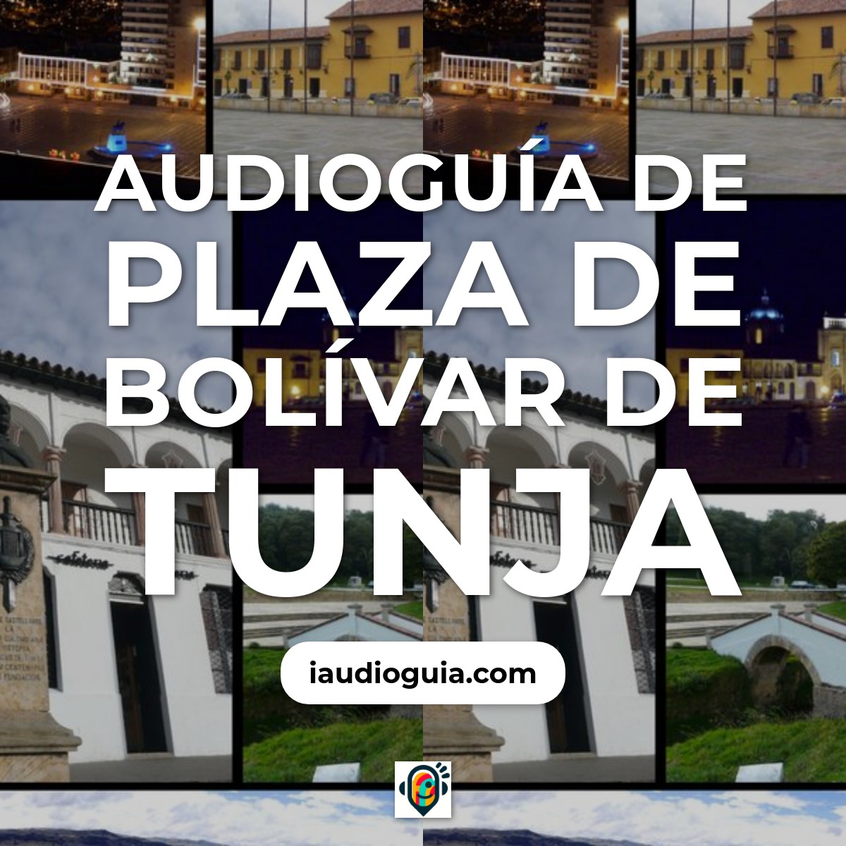 Audioguía de Plaza Bolivar Tunja