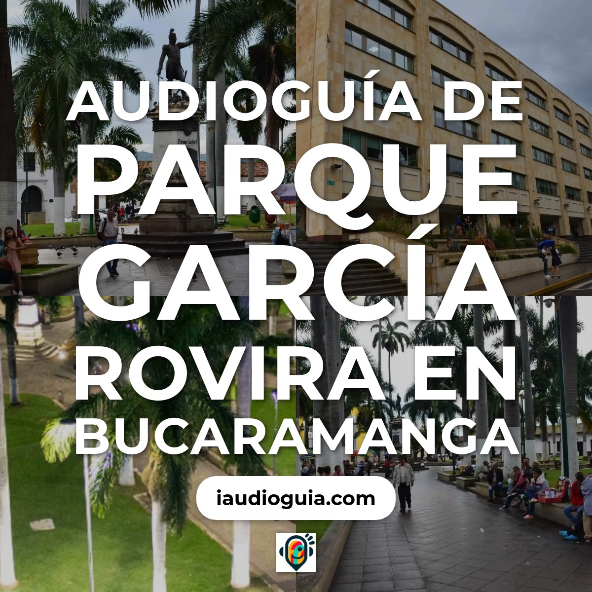 Audioguía de Parque Garcia Rovira
