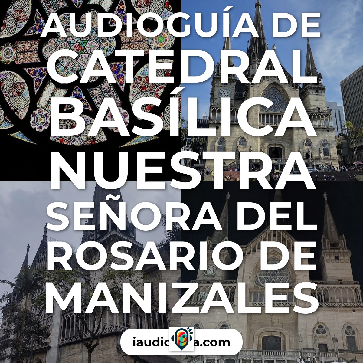 Catedral Basílica Nuestra Señora del Rosario de Manizales