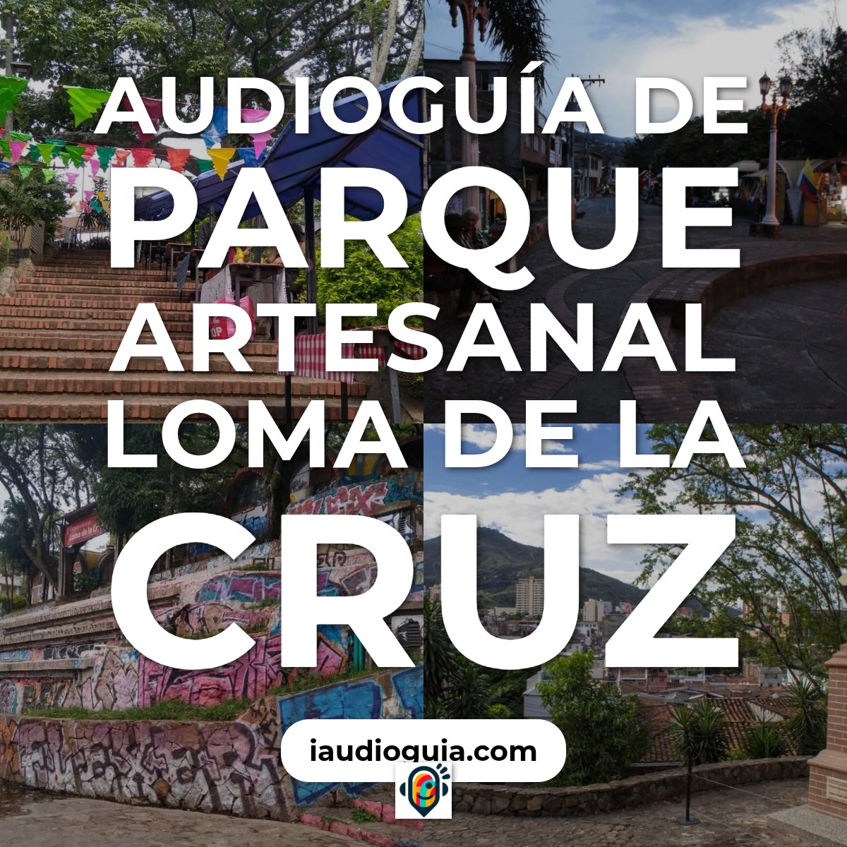 Audioguía de Parque Artesanal Loma Cruz