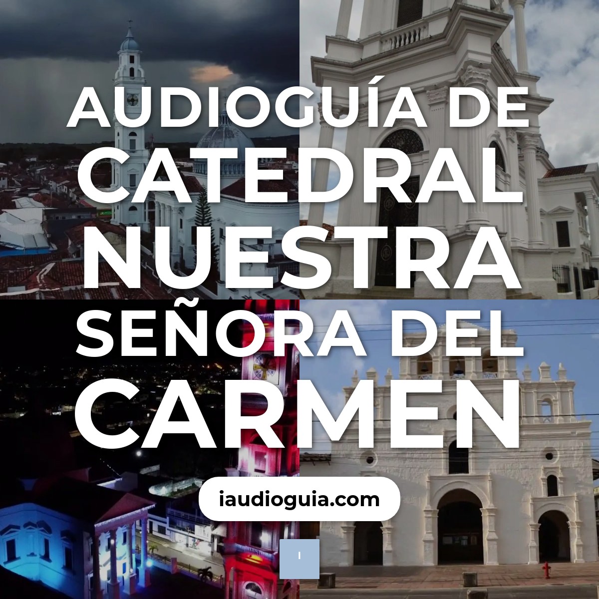 Audioguía de Catedral Nuestra Senora Del Carmen
