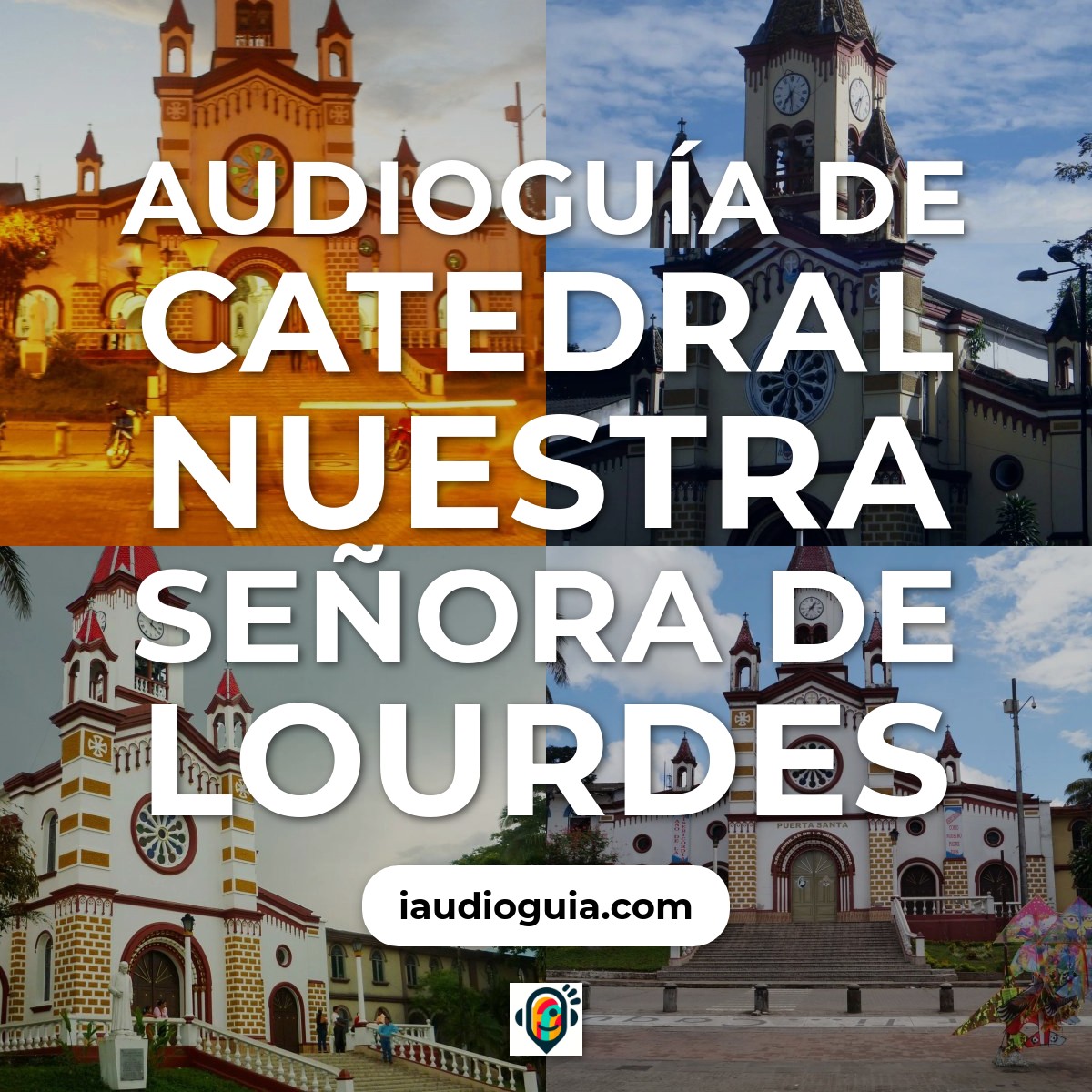 Audioguía de Catedral Nuestra Senora Lourdes