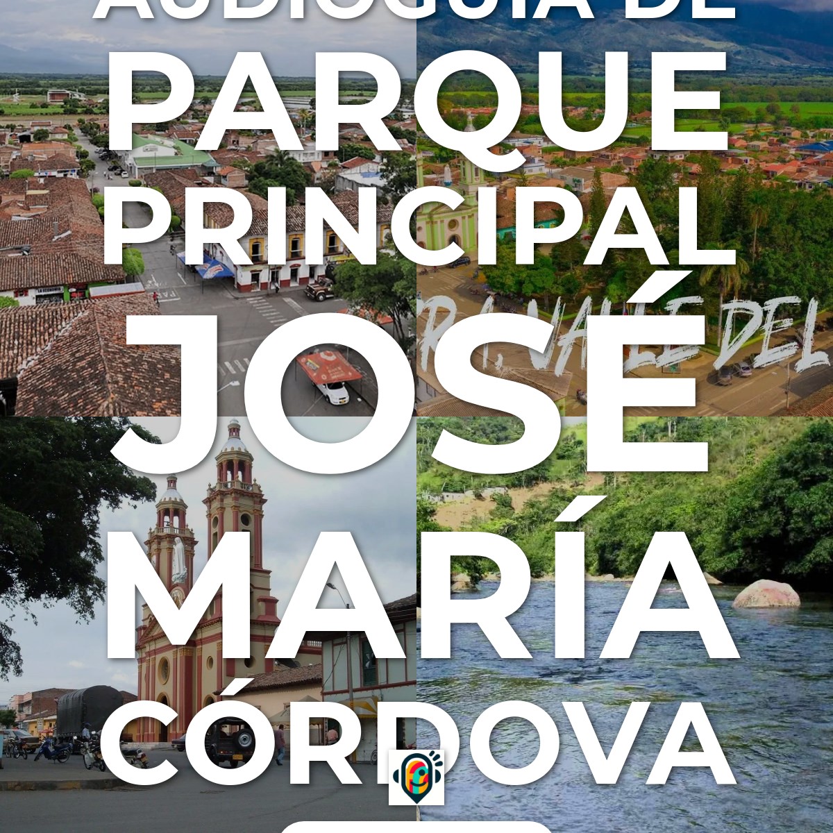 Audioguía de Parque Principal Jose Maria Cordova