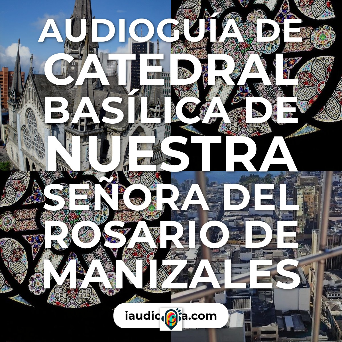 Catedral Basílica de Nuestra Señora del Rosario de Manizales