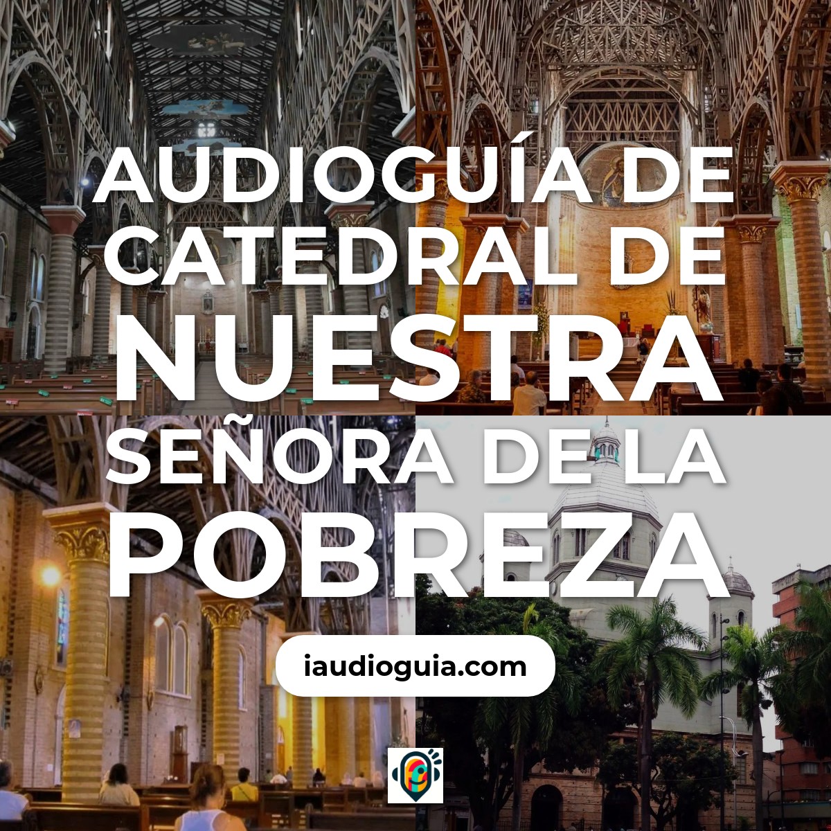 Audioguía de Catedral Nuestra Senora Pobreza