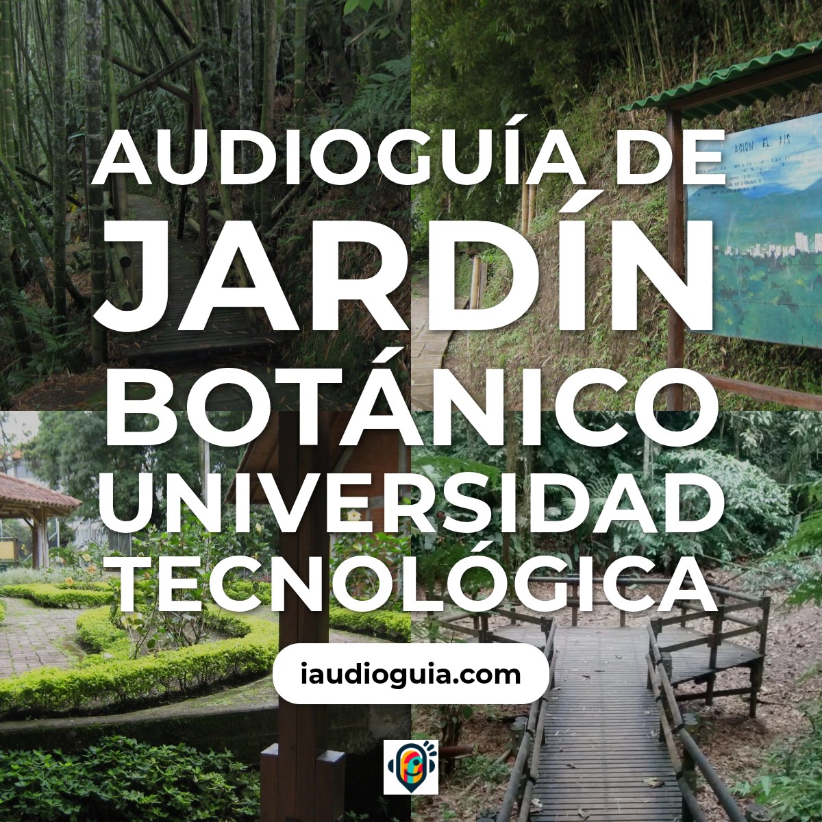 Audioguía de Jardin Botanico Universidad Tecnologica