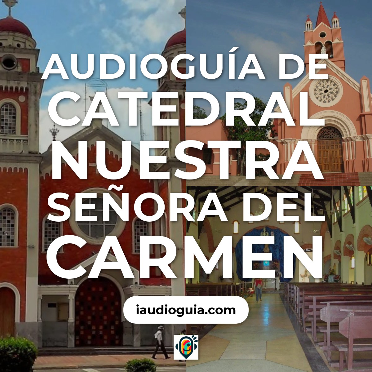 Audioguía de Catedral Nuestra Señora del Carmen