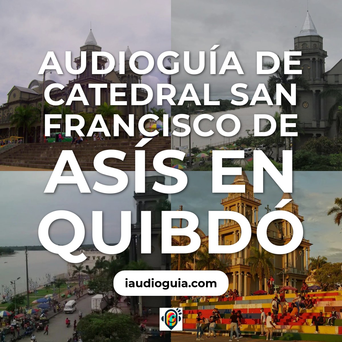 Audioguía de Catedral San Francisco Asis