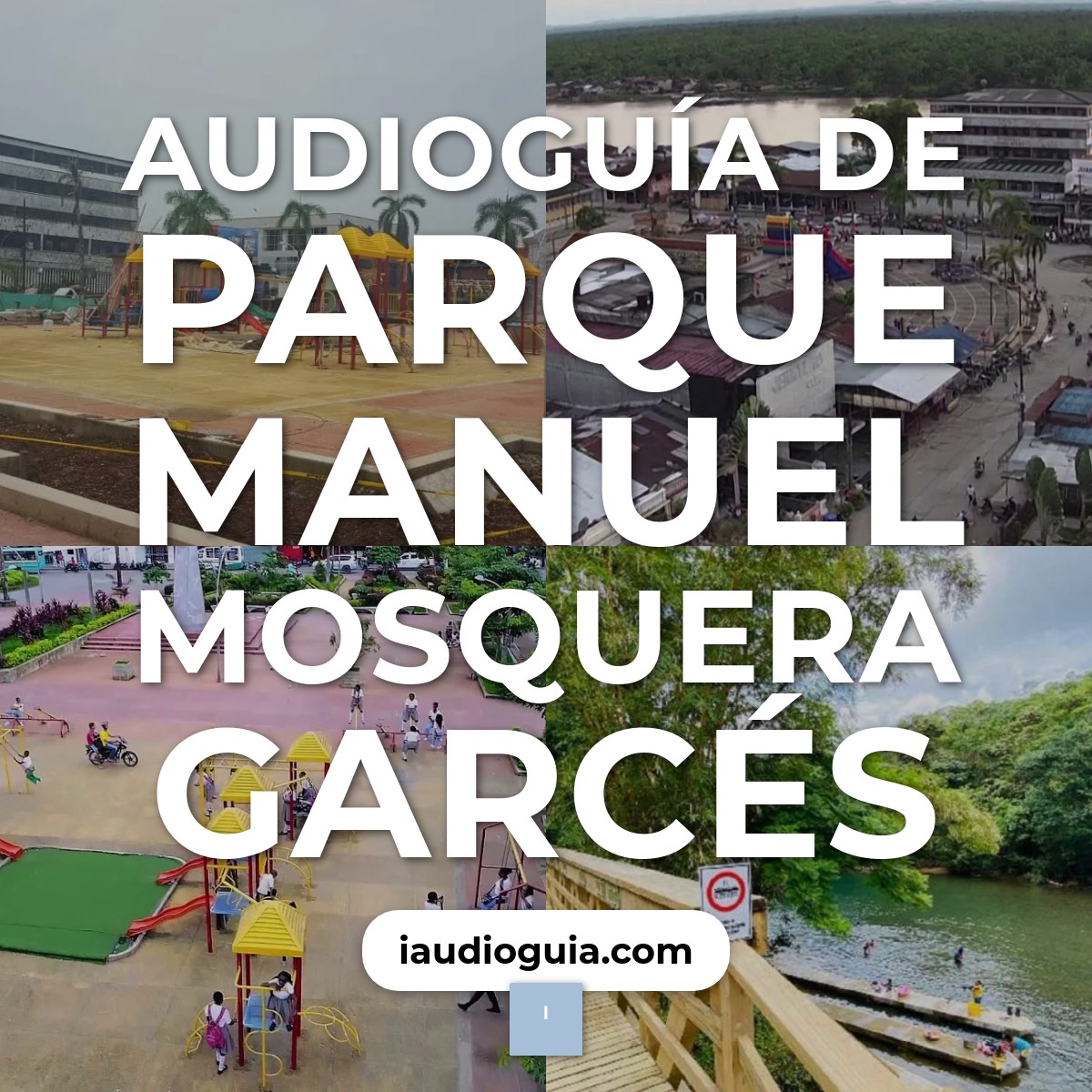 Audioguía de Parque Manuel Mosquera Garces
