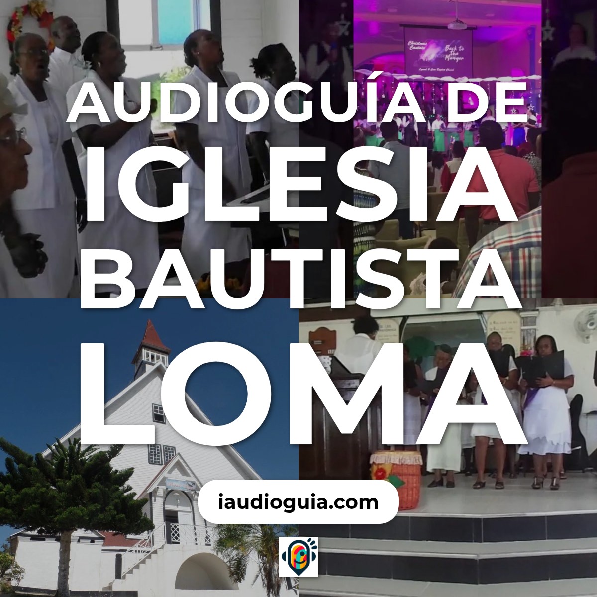 Audioguía de Iglesia Bautista Loma