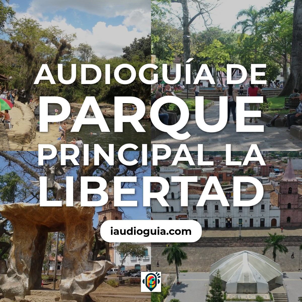 Audioguía de Parque Principal Libertad