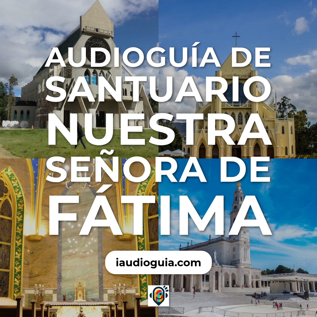 Audioguía de Santuario Nuestra Senora Fatima