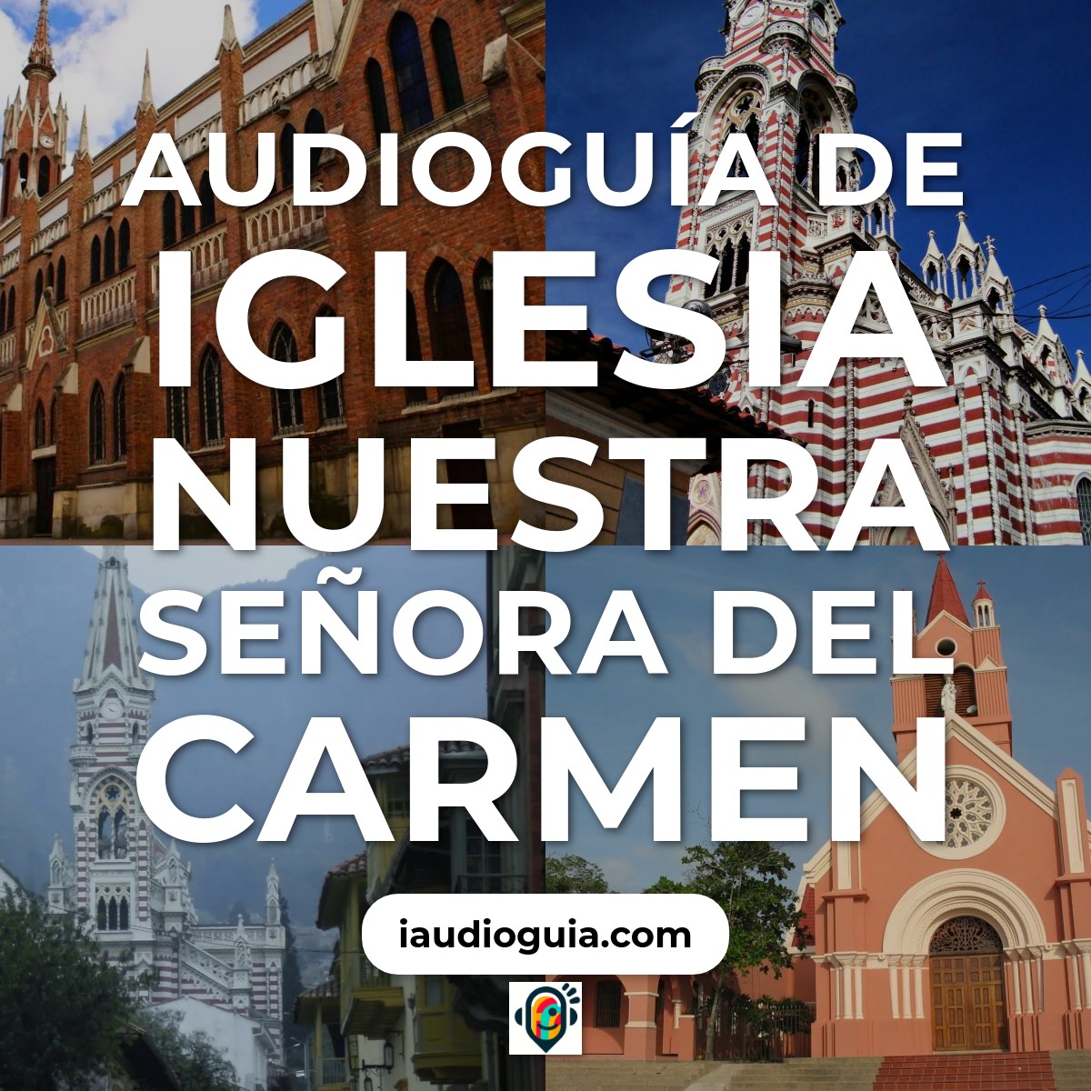 Audioguía de Iglesia Nuestra Senora Del Carmen