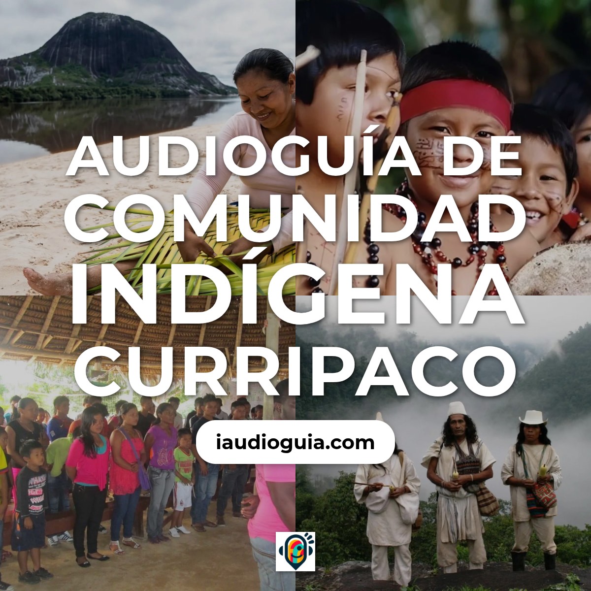 Audioguía de Comunidad Indigena Curripaco