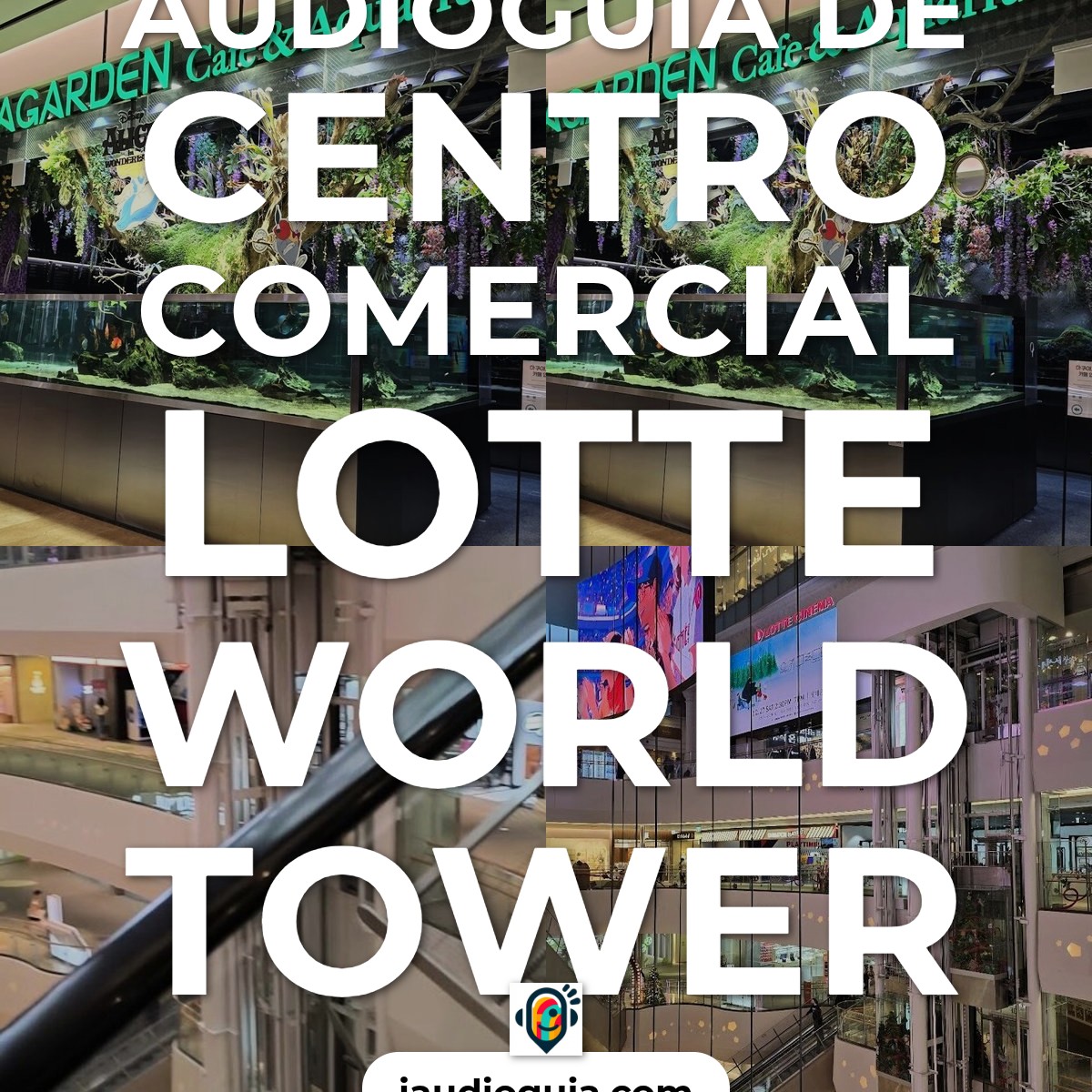 Audioguía de Lotte World Torre Mall