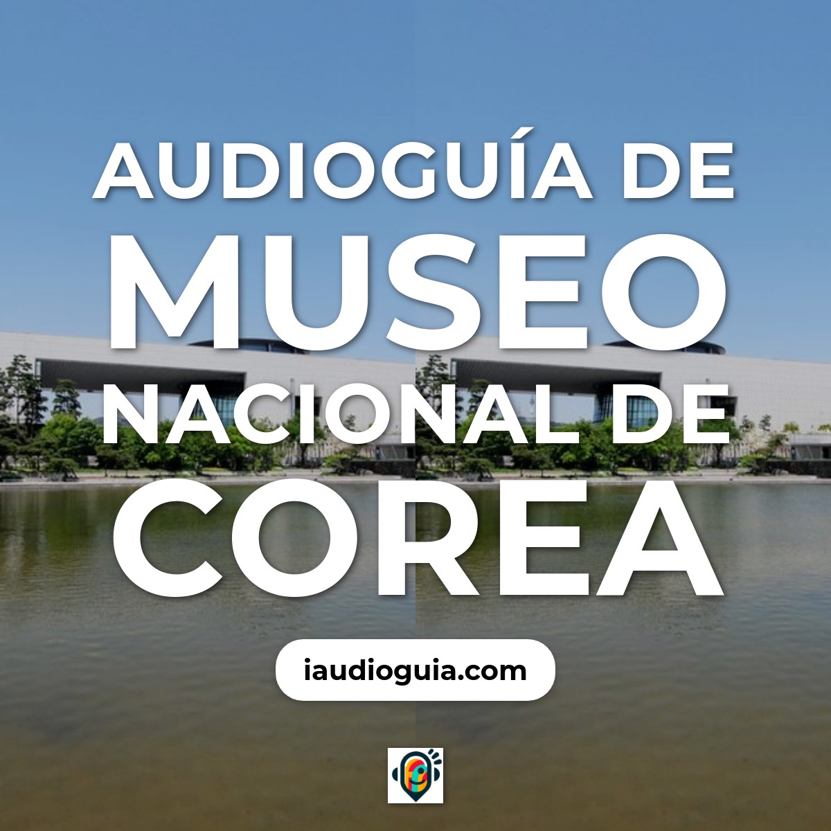 Audioguía de Museo Nacional Corea