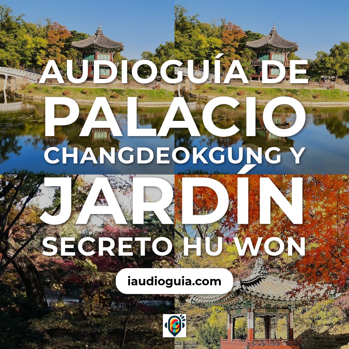 Audioguía de Palacio Changdeokgung Jardin Secreto Hu Won