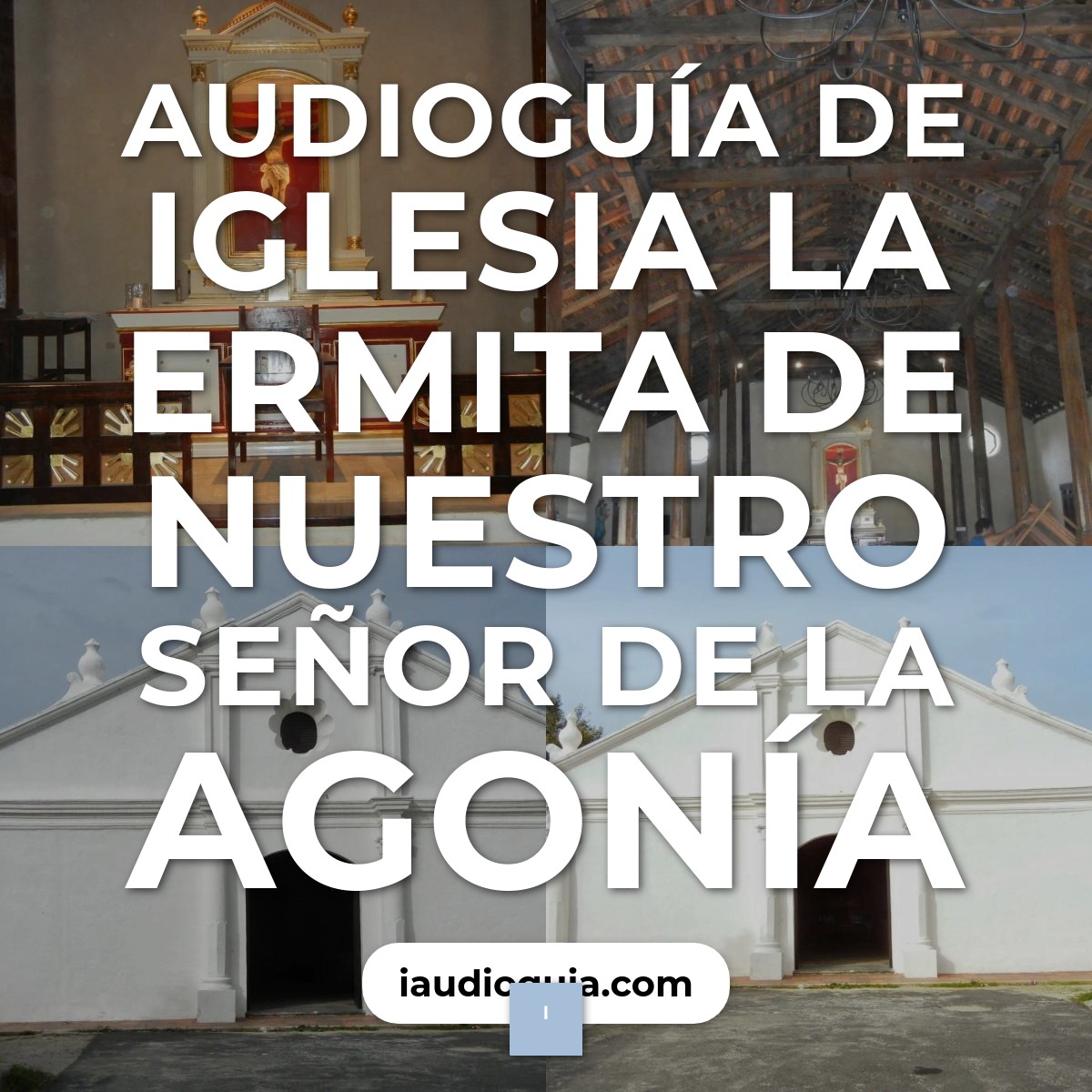 Audioguía de Iglesia Ermita Nuestro Senor Agonia