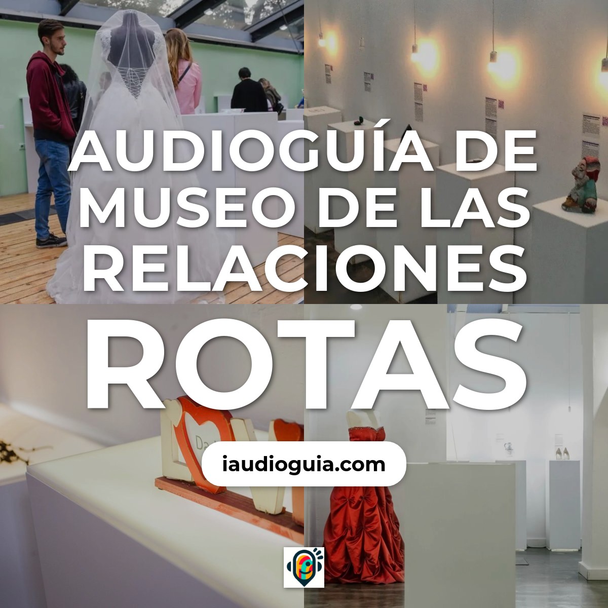 Audioguía de Museo Relaciones Rotas