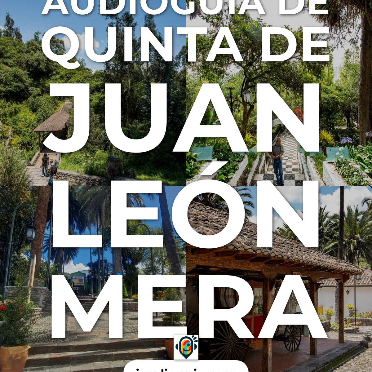 Audioguía de Quinta Juan Leon Mera