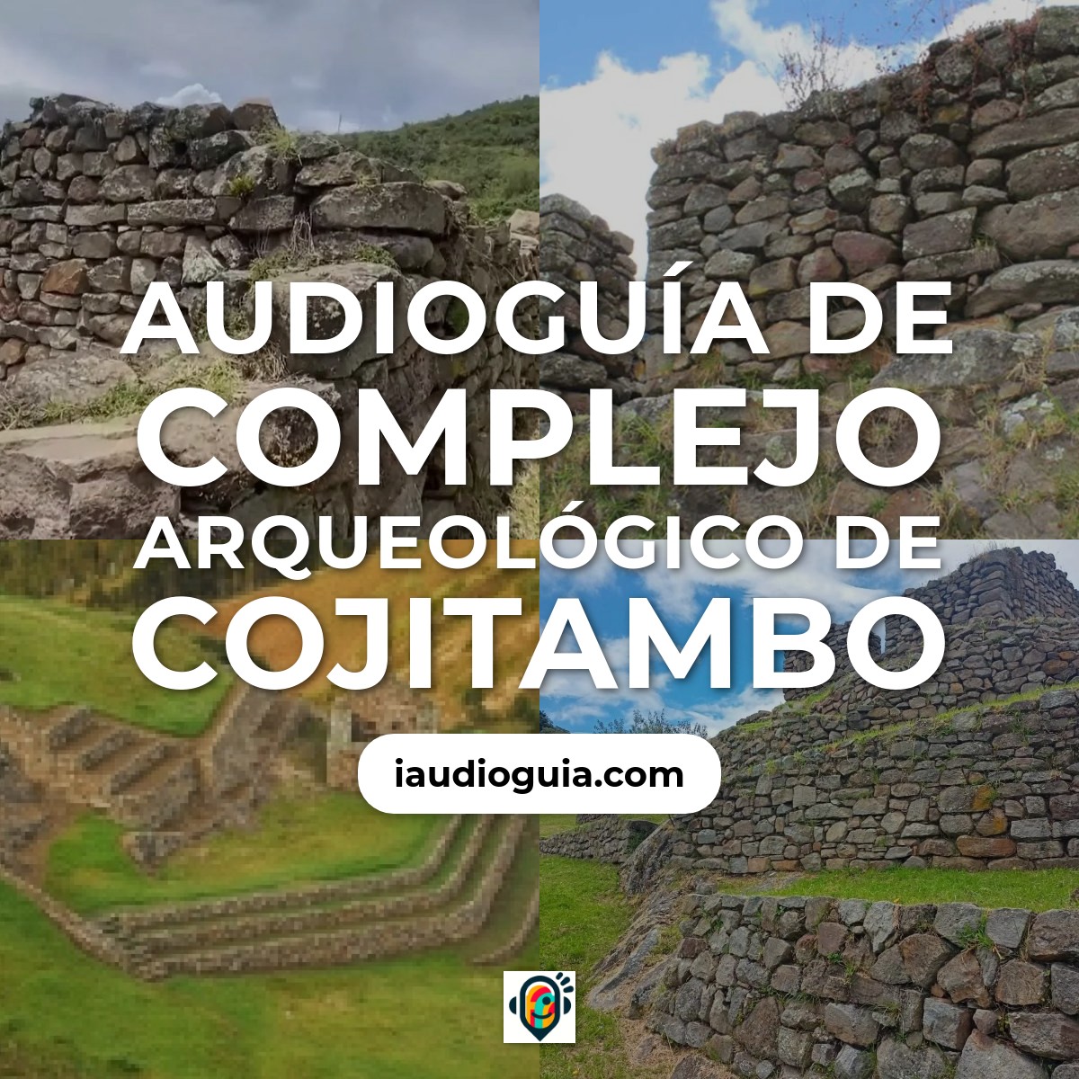 Audioguía de Complejo Arqueologico Cojitambo