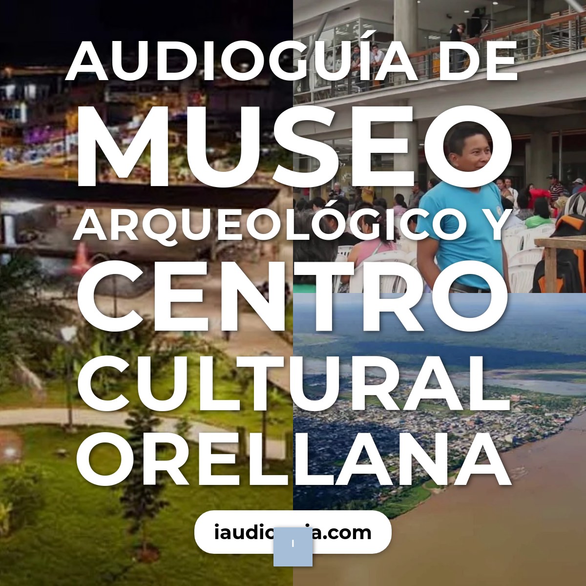 Audioguía de Museo Arqueologico Centro Cultural Orellana