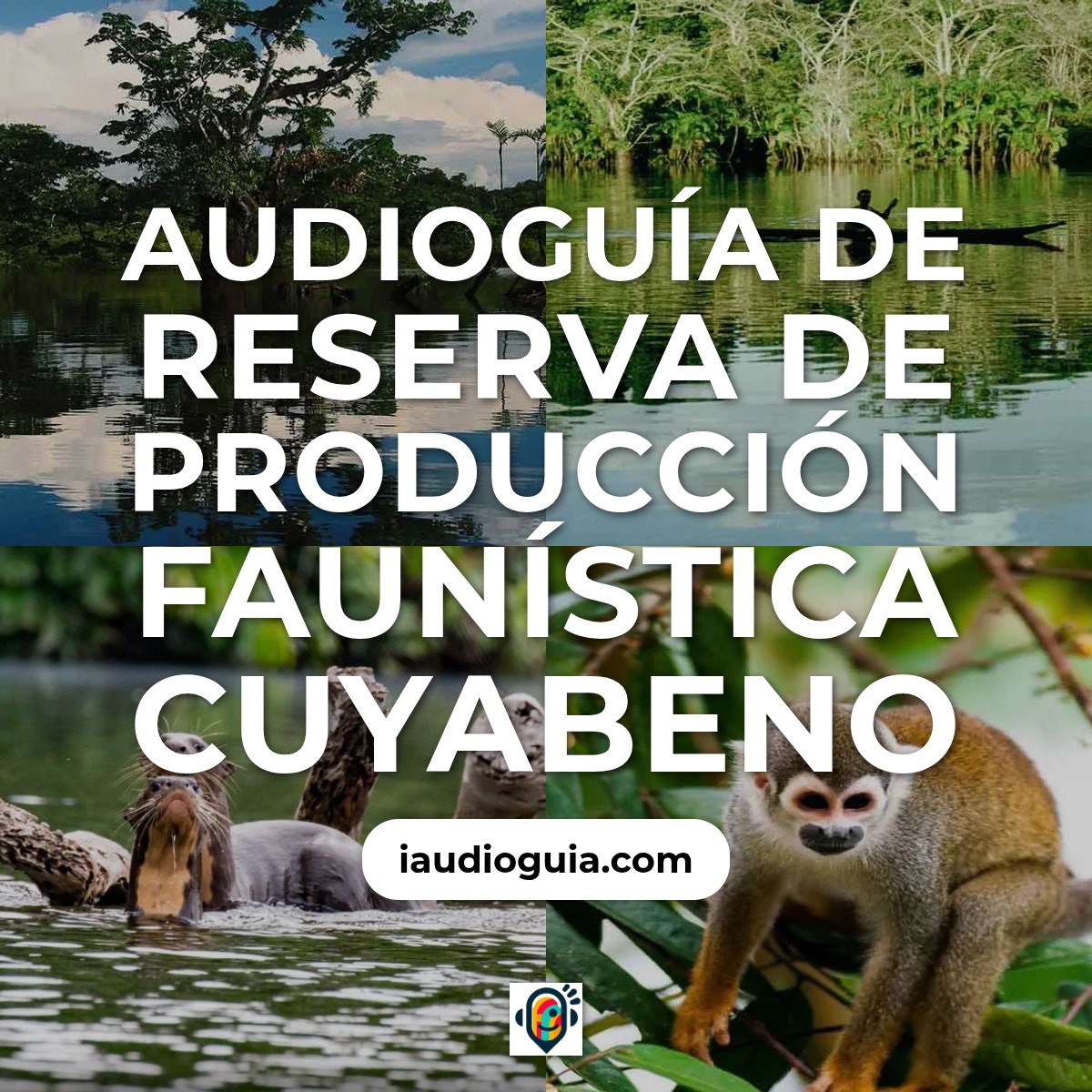 Audioguía de Reserva Produccion Fauna Cuyabeno