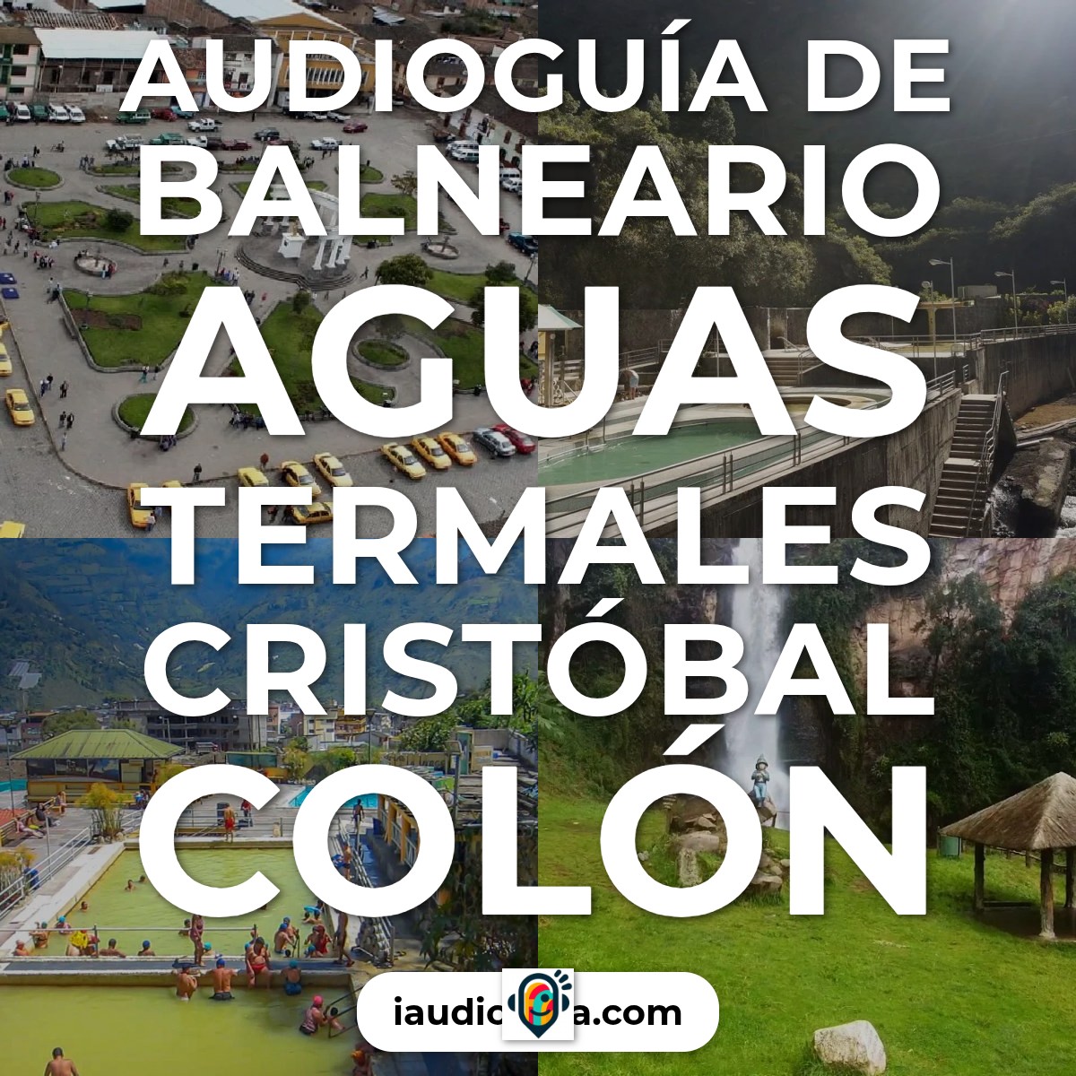Audioguía de Balneario Aguas Termales Cristobal Colon