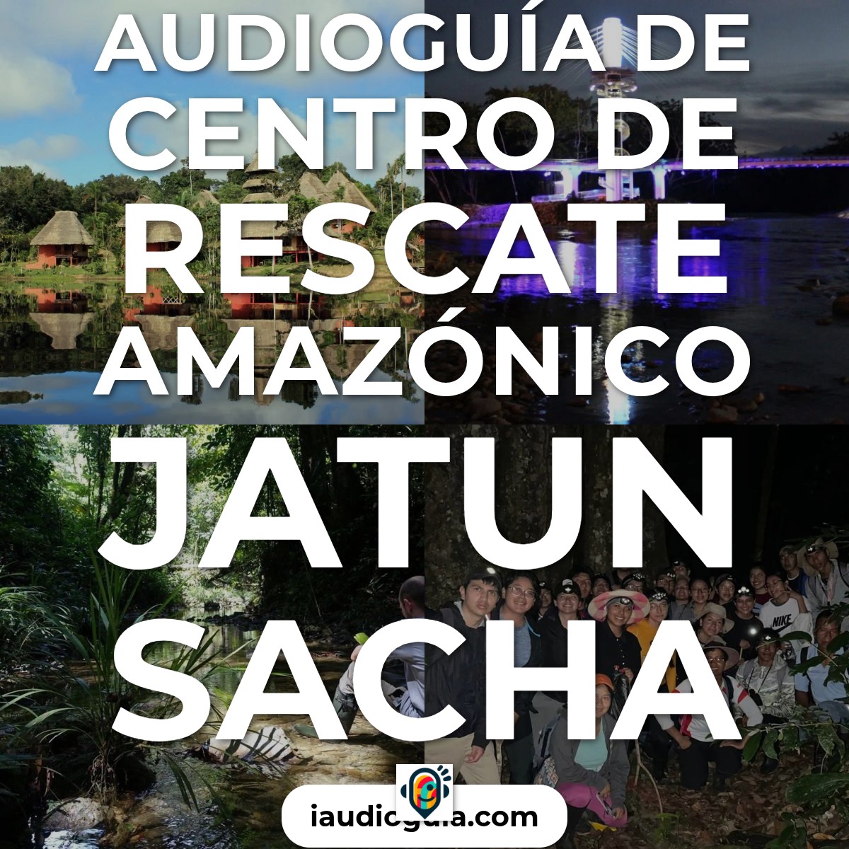 Audioguía de Centro Rescate Amazonico Jatun Sacha