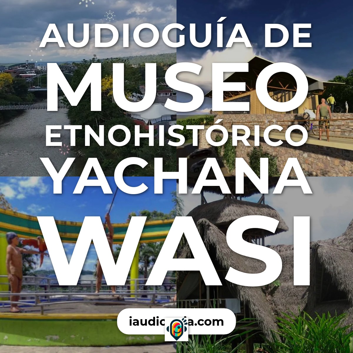 Audioguía de Museo Etnohistorico Yachana Wasi