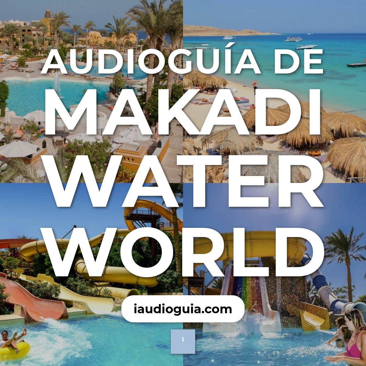 Audioguía de Makadi Water World