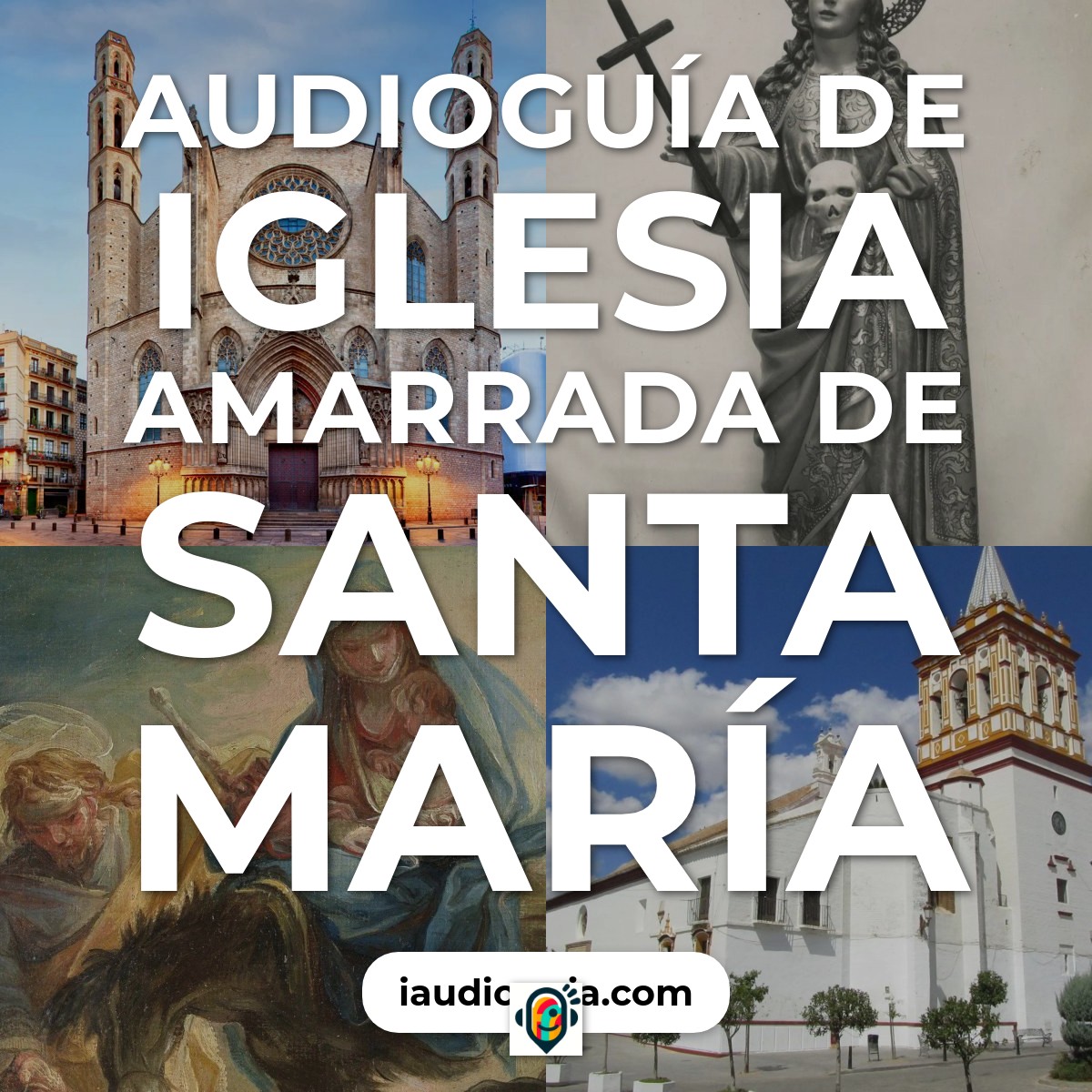 Audioguía de Iglesia Amarrada Santa Maria