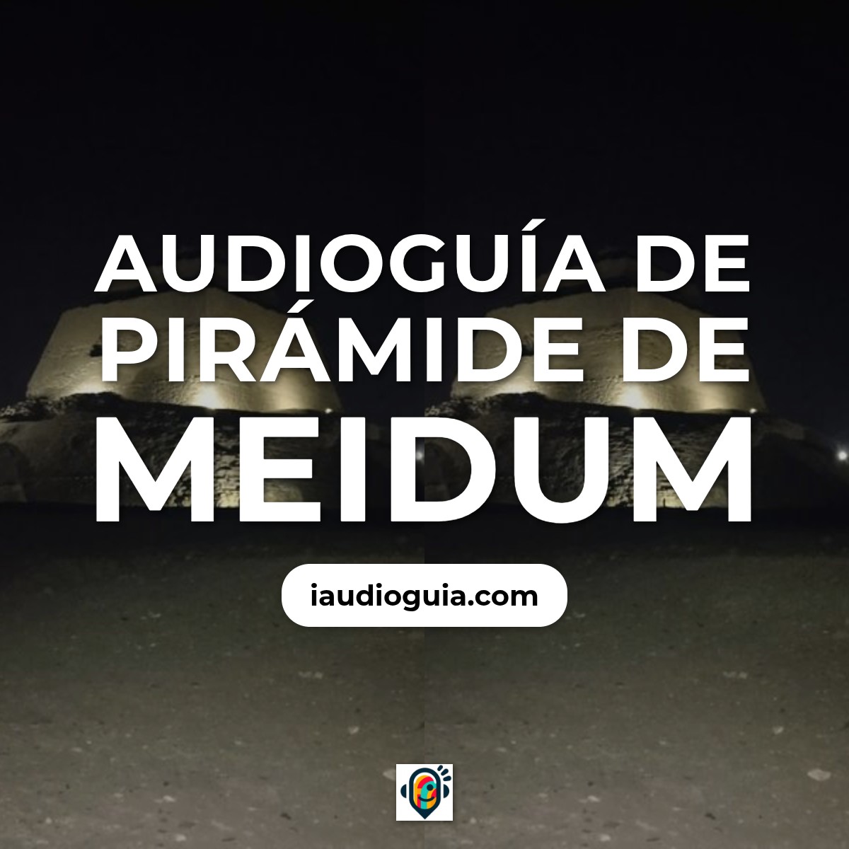Audioguía de Piramide Meidum