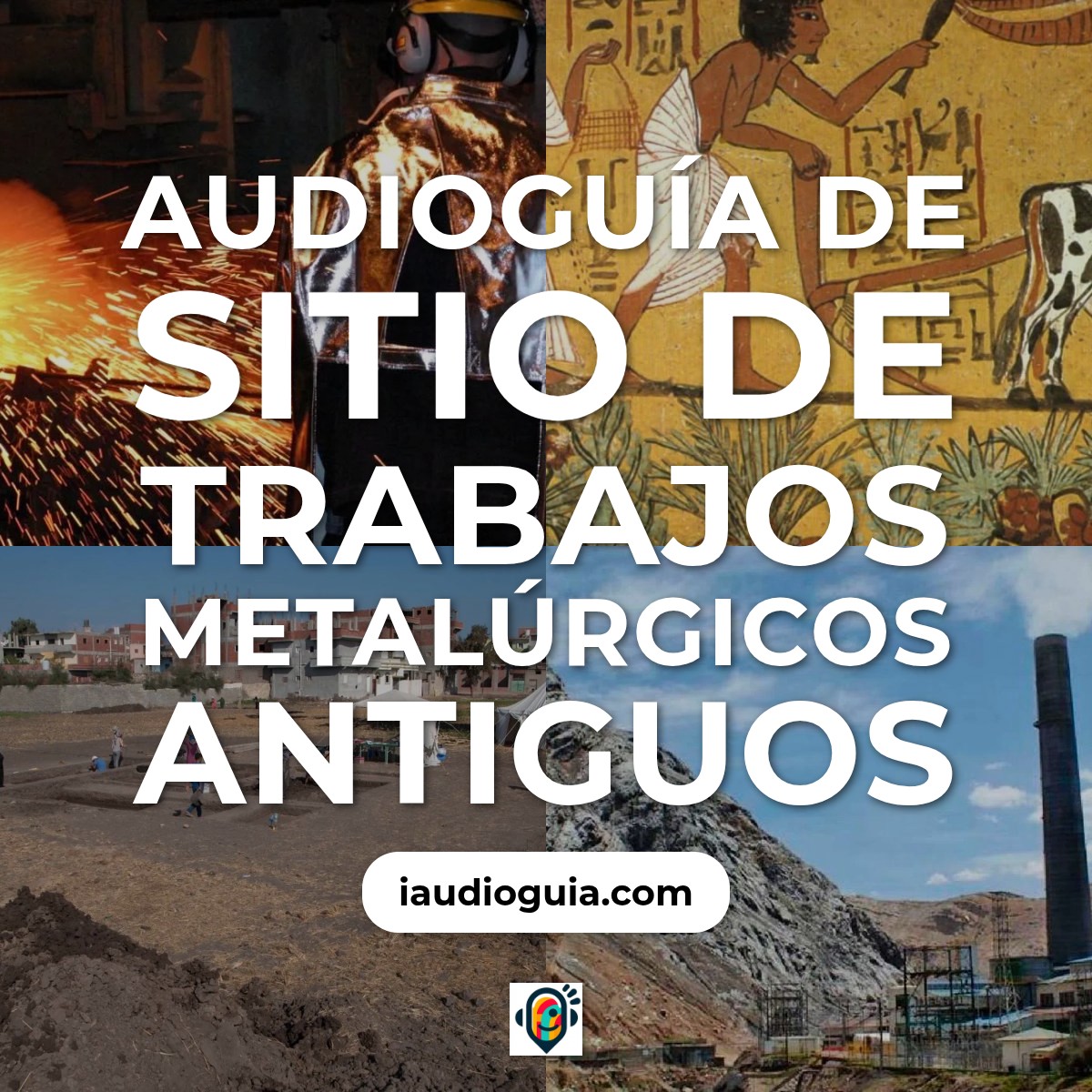 Audioguía de Sitio Trabajos Metalurgicos Antiguos