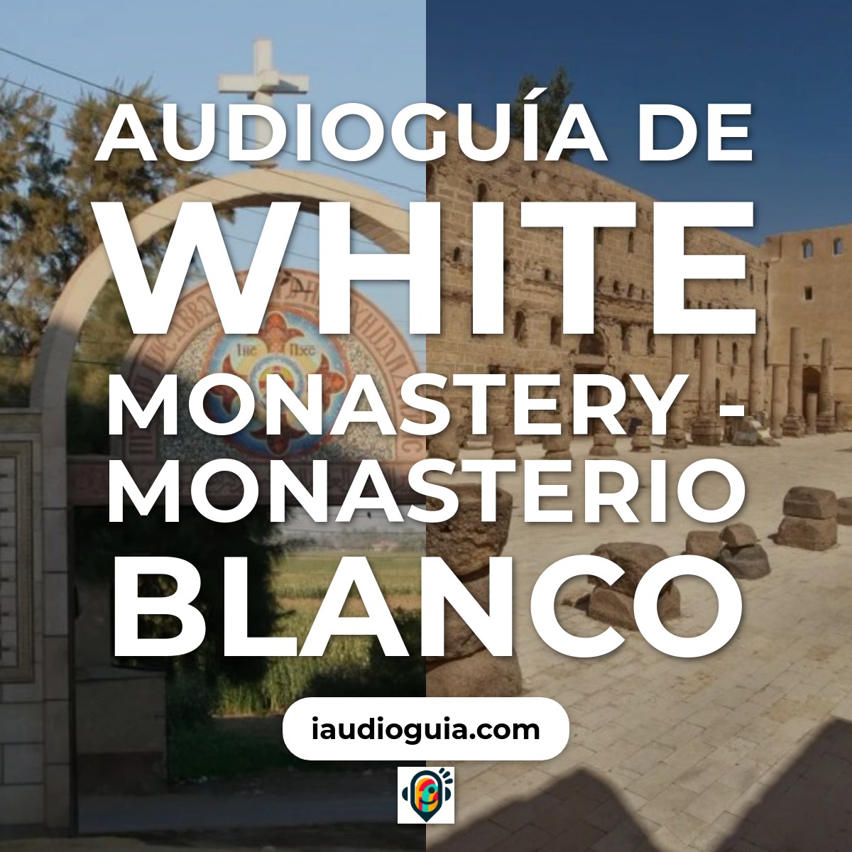 Audioguía de White Monastery - Monasterio Blanco