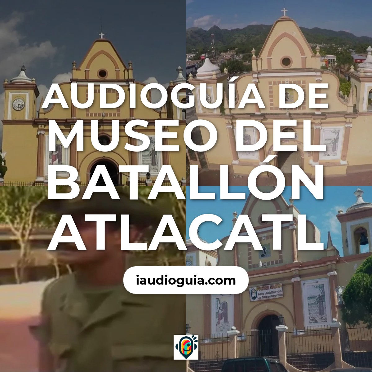 Audioguía de Museo Del Batallon Atlacatl
