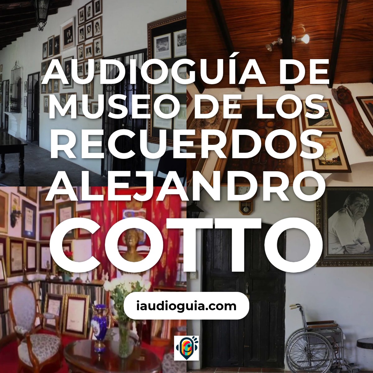 Audioguía de Museo Recuerdos Alejandro Cotto