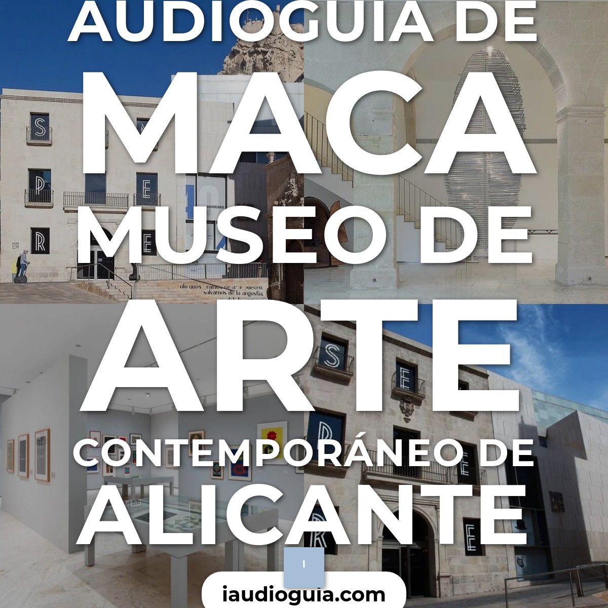 Audioguía de Maca Museo Arte Contemporaneo Alicante
