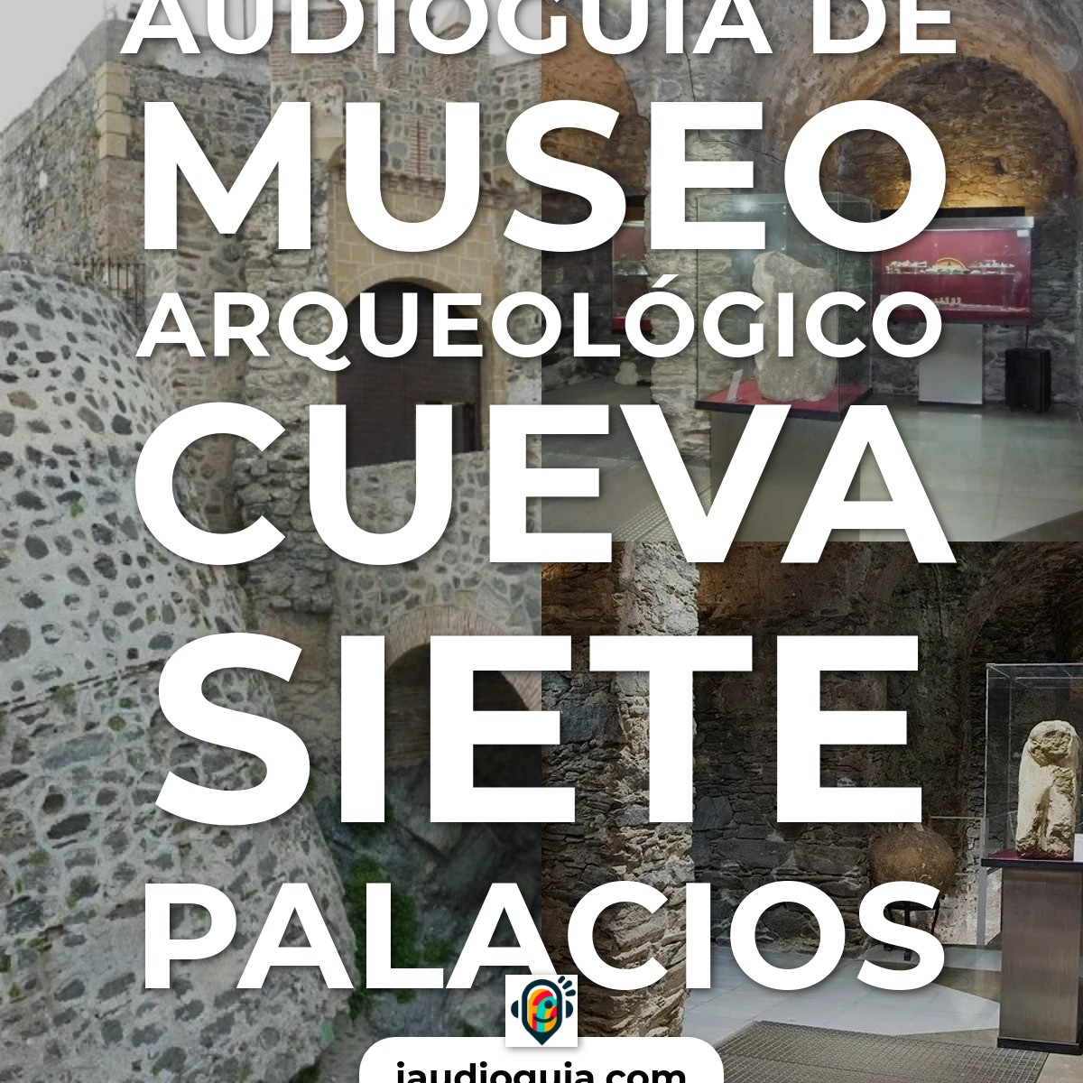Audioguía de Museo Arqueológico Cueva Siete Palacios