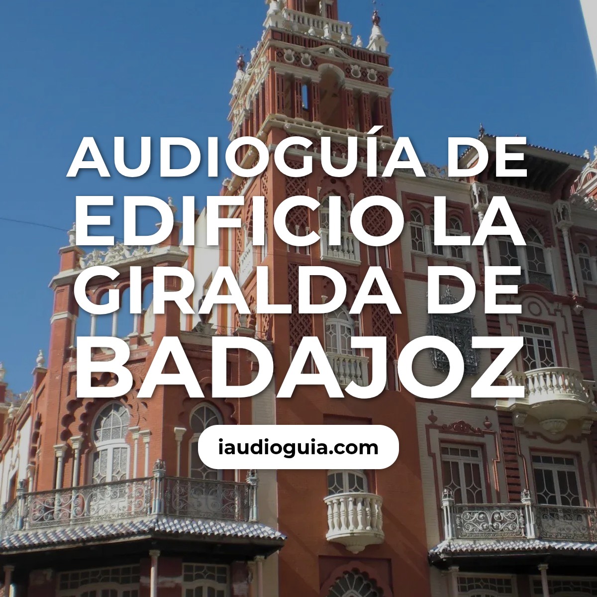Audioguía de Edificio Giralda Badajoz